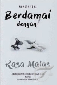 Berdamai Dengan Rasa Malas : Cara Paling Cepat Mengubah Kebiasaan Malas Menjadi Super-Produktif Dan Disiplin